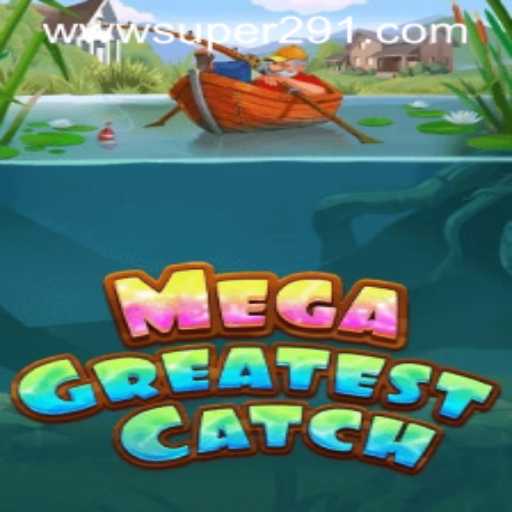 MegaGreatestCatch: Immerse in a Thrilling Adventure with Super291